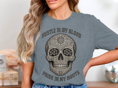 Hustle In My Blood Pride In My Roots T-shirt