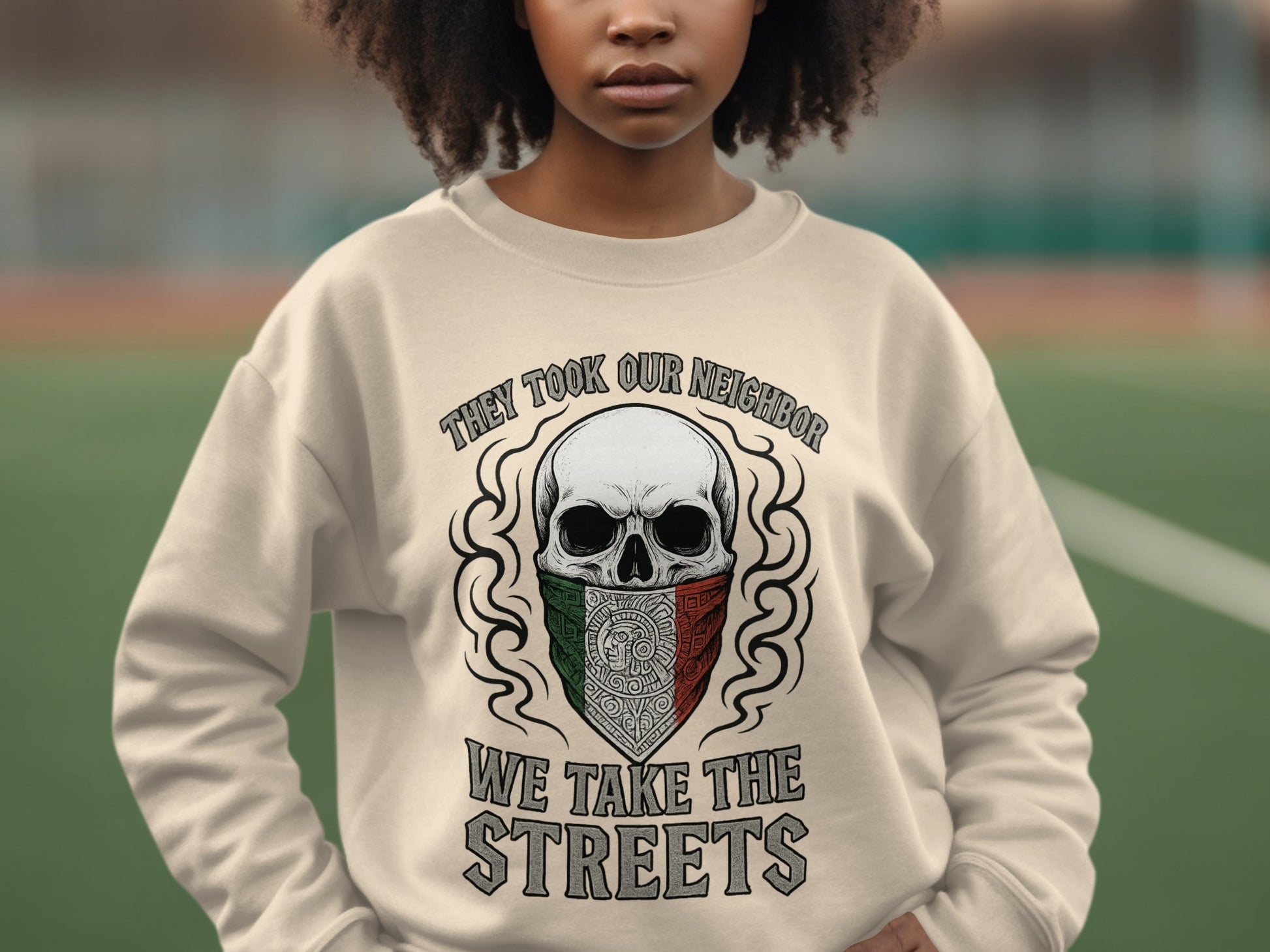 They Took Our Neighbor We Take the Streets sweatshirt