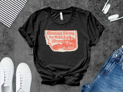 Montana Strong Not MAGA Wrong Graphic Tee product