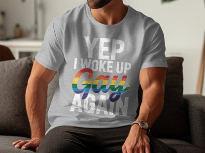 Yep I Woke Up Gay Again Grey T-Shirt product type