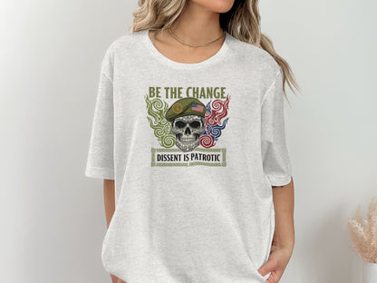 Be the Change Dissent is Patriotic Skull Shirt