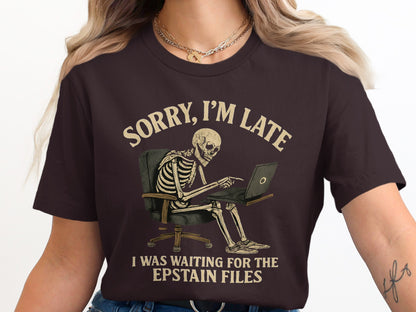 Sorry I'm Late Waiting for Epstain Files T-shirt product