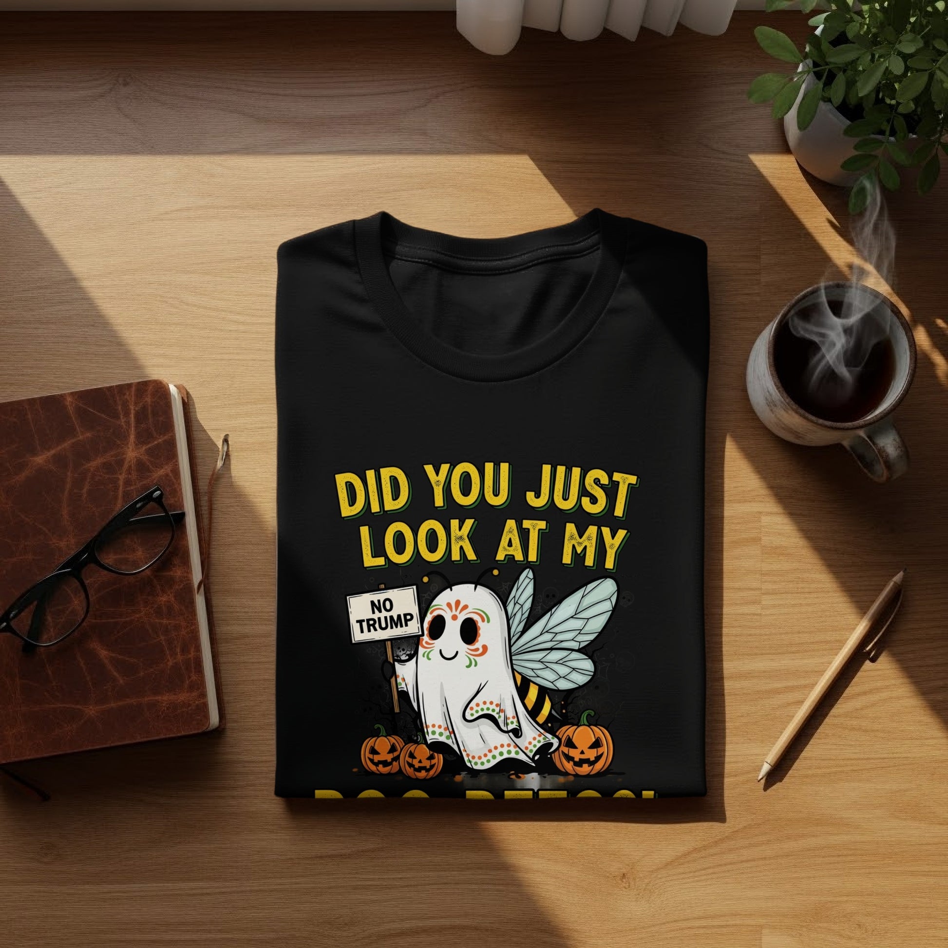 Did You Just Look At My No Trump Shirt product type