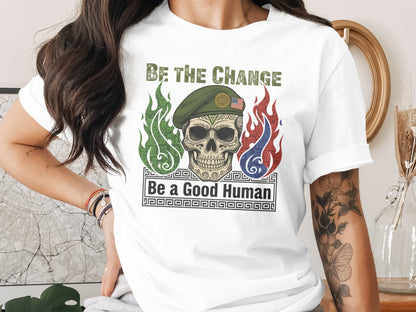 Be the Change Be a Good Human graphic t-shirt