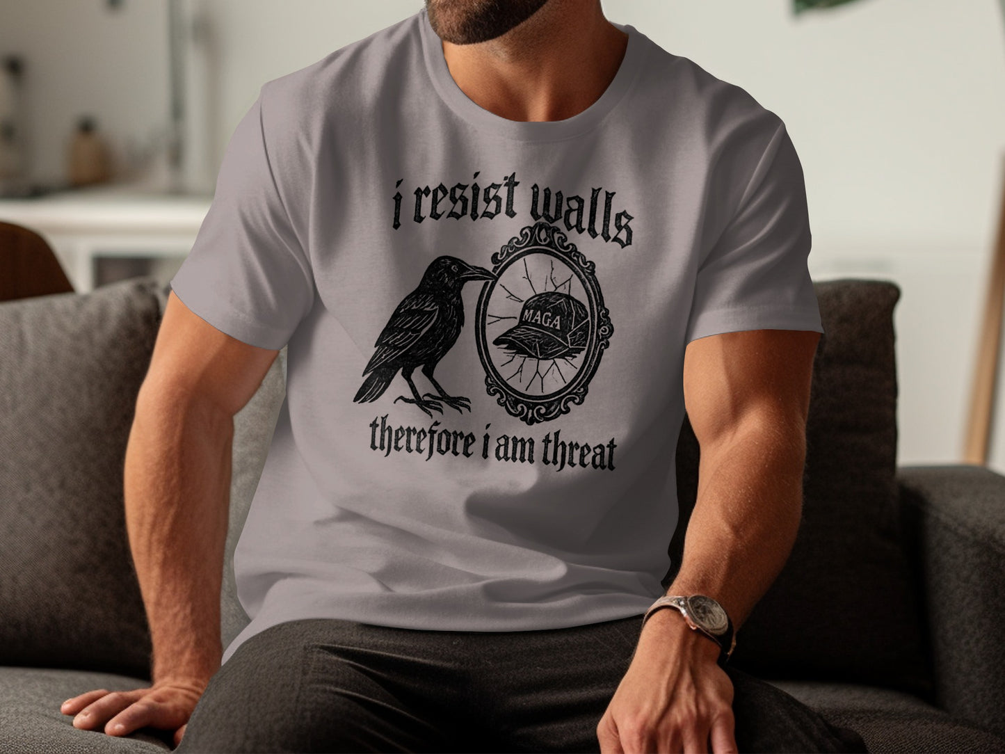 I Resist Walls Therefore I Am Threat Statement Shirt