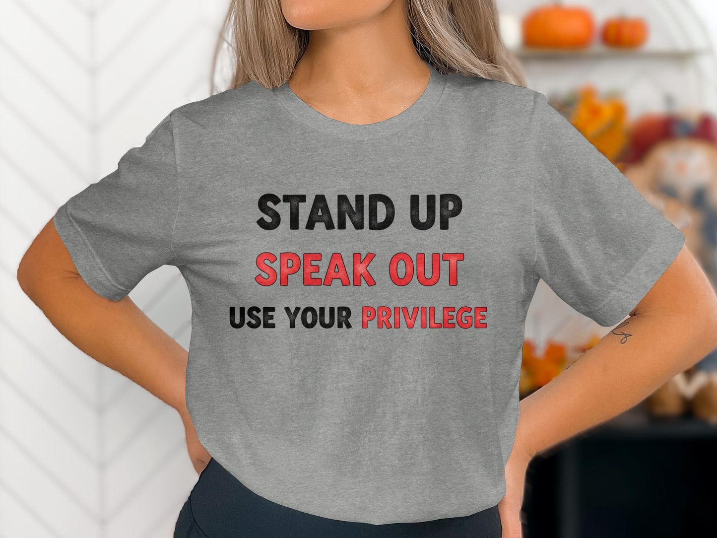 Stand Up Speak Out Use Your Privilege T-Shirt