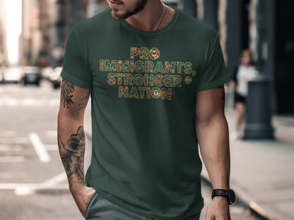 Pro Immigrants Stronger Nation statement t-shirt
