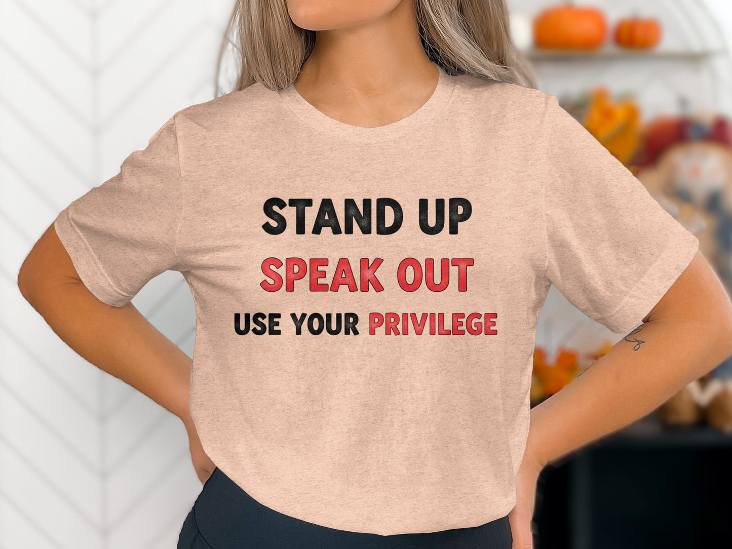 Stand Up Speak Out Use Your Privilege T-shirt