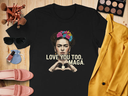 Love You Too MAGA Graphic Tee Shirt