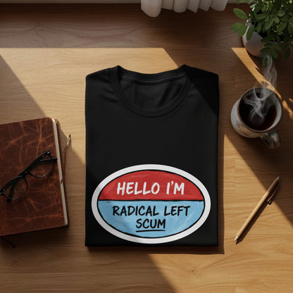 Hello I'm Radical Left Scum Graphic T-shirt