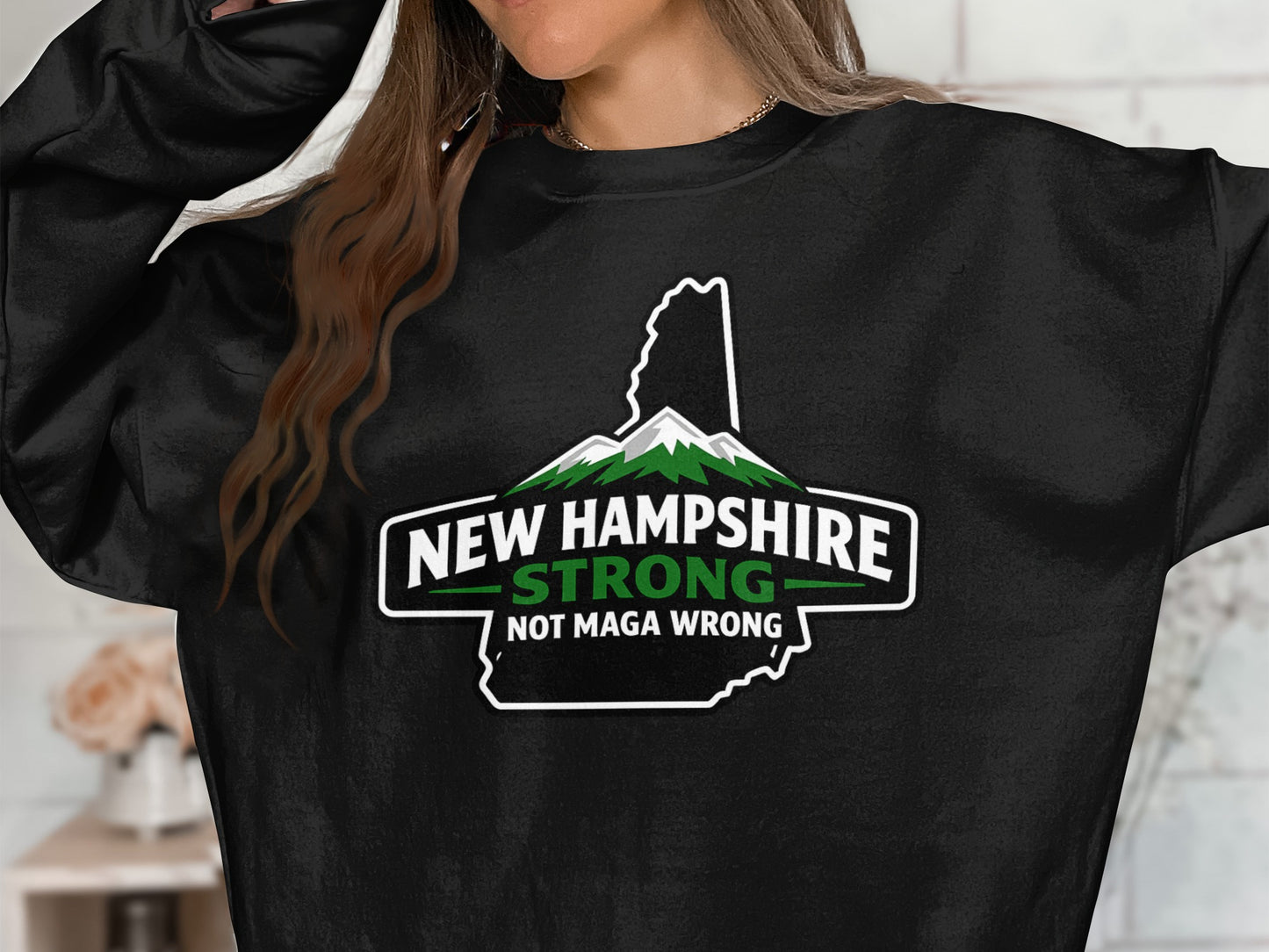 New Hampshire Strong Not Maga Wrong Sweatshirt