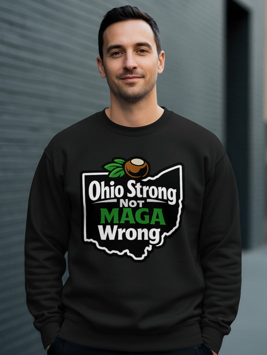 Ohio Strong Not MAGA Wrong Statement Sweatshirt