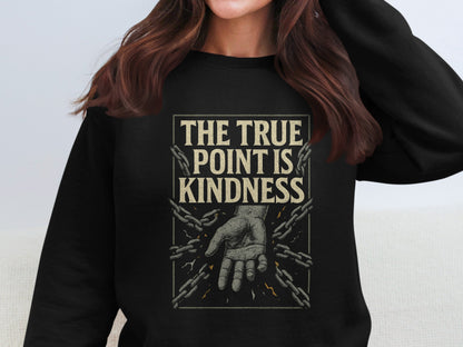 The True Point Is Kindness Graphic Unisex Sweatshirt product