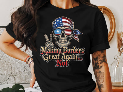 Making Borders Great Again Not Skull Shirt product
