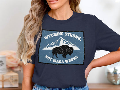 Wyoming Strong Not Maga Wrong Graphic Shirt product