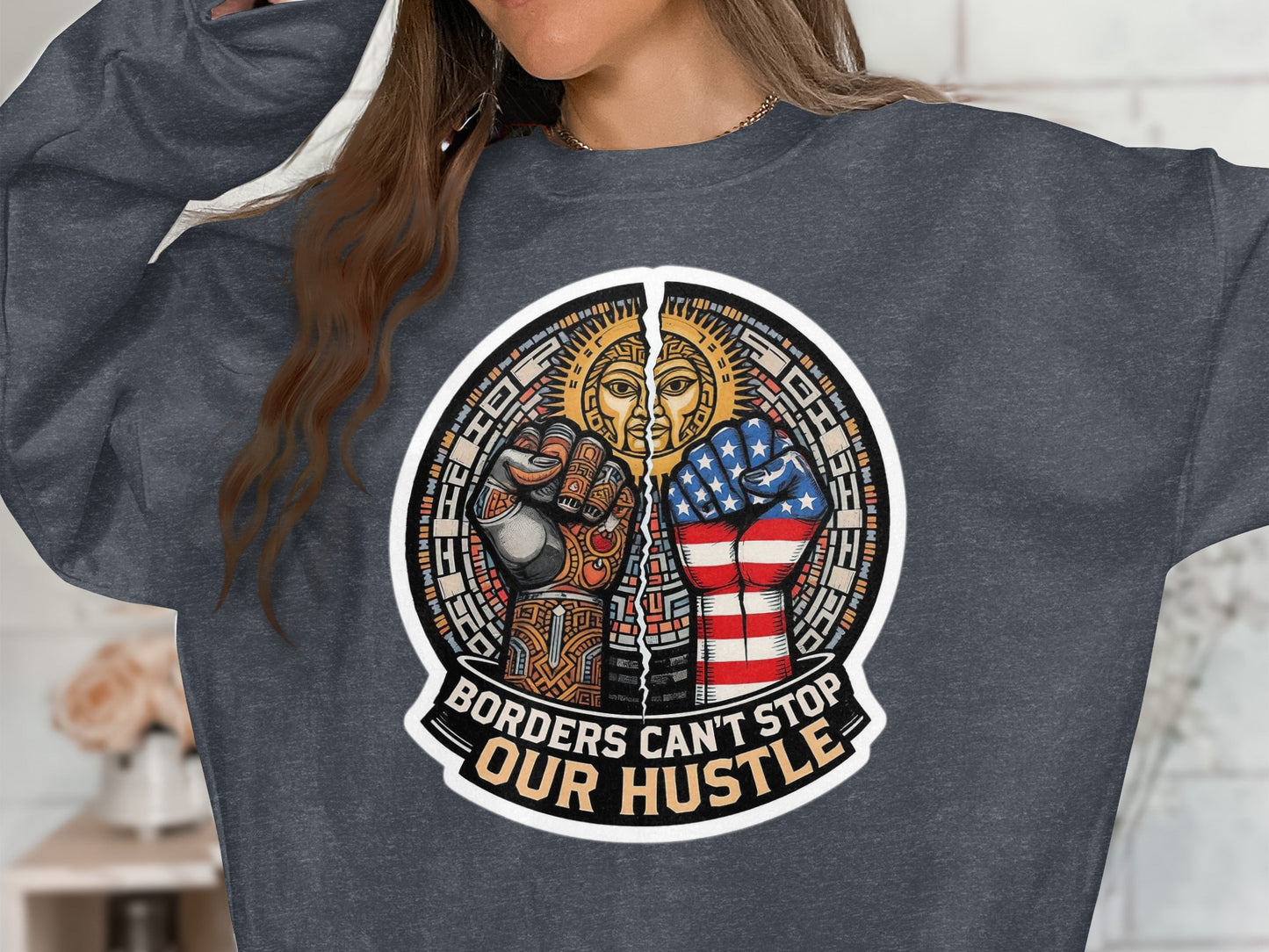 Borders Can't Stop Our Hustle Sweatshirt product