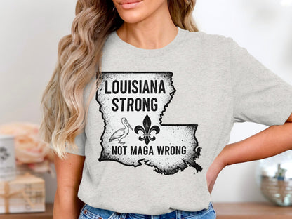 Louisiana Strong Not MAGA Wrong T-Shirt Product