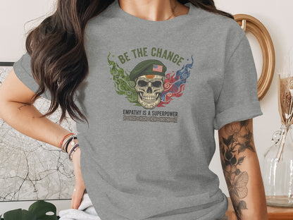 Be the Change Skull Design Empathy is a Superpower Shirt
