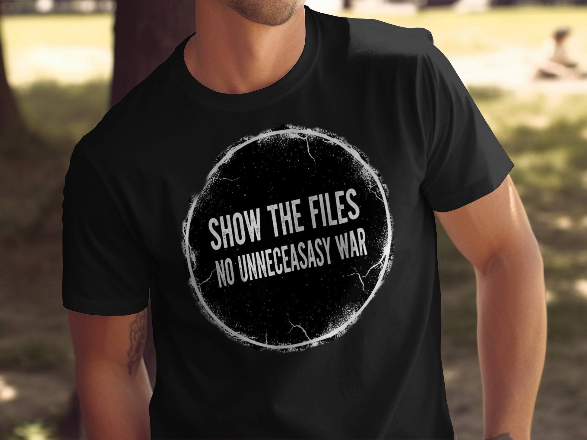 No Unnecessary War Show The Files Statement Shirt