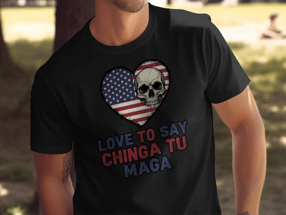 Love to Say Chinga Tu Maga Skull Heart T-shirt