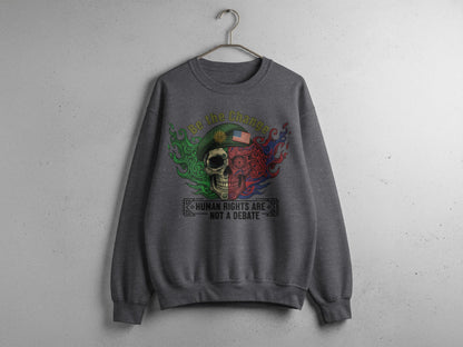 Be the Change Human Rights Are Not a Debate sweatshirt