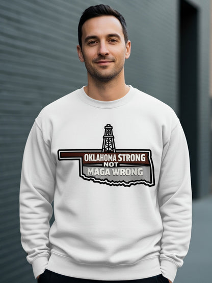 Oklahoma Strong Not MAGA Wrong Sweatshirt for Men