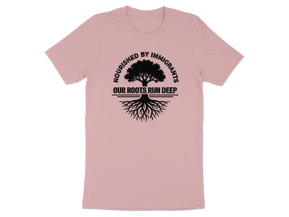 Nourished by Immigrants Our Roots Run Deep T-shirt