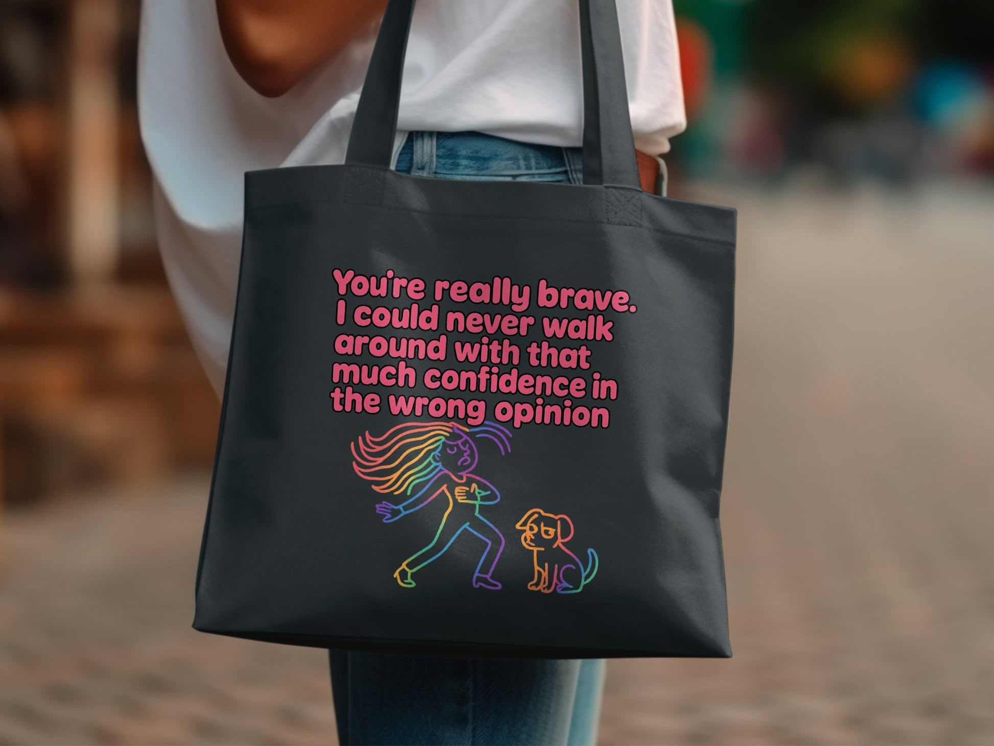 You're Really Brave Confidence Wrong Opinion bag product