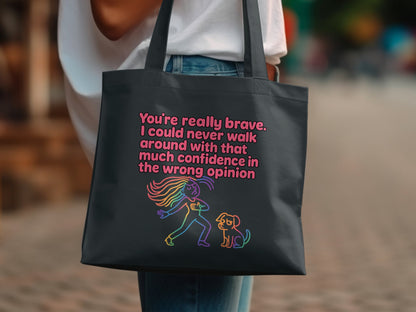 You're Really Brave Confidence Wrong Opinion bag product