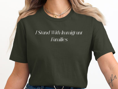 I Stand With Immigrant Families Statement T-shirt