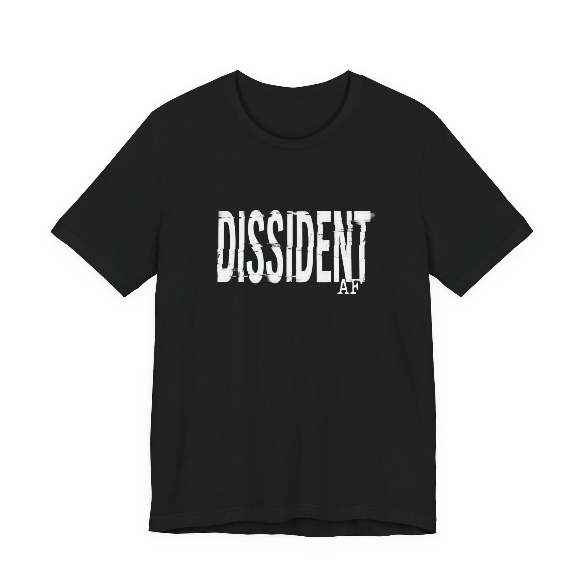 Black t-shirt with "DISSIDENT AF" text in white distressed lettering.