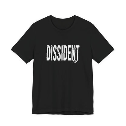 Black t-shirt with "DISSIDENT AF" text in white distressed lettering.
