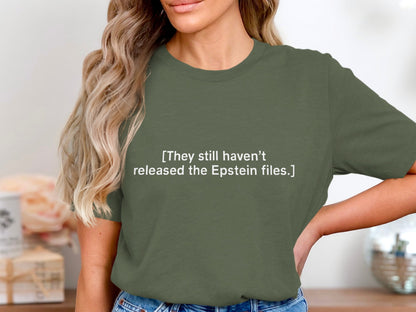 They Still Haven't Released Epstein Files Shirt product