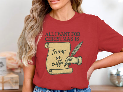 All I Want for Christmas Is Trump in Cuffs Shirt