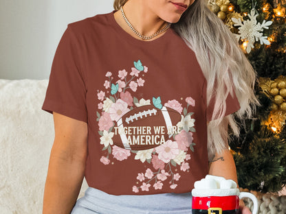 Together We Are America Floral Football T-shirt