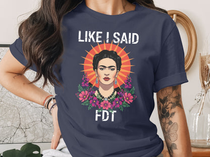 Like I Said FDT Graphic Casual T-Shirt