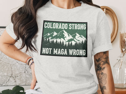 Colorado Strong Not Maga Wrong Statement T Shirt product type