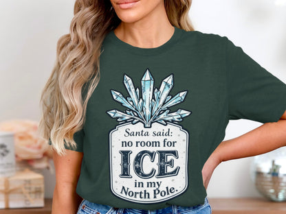 Santa Said No Room for Ice in My North Pole Shirt