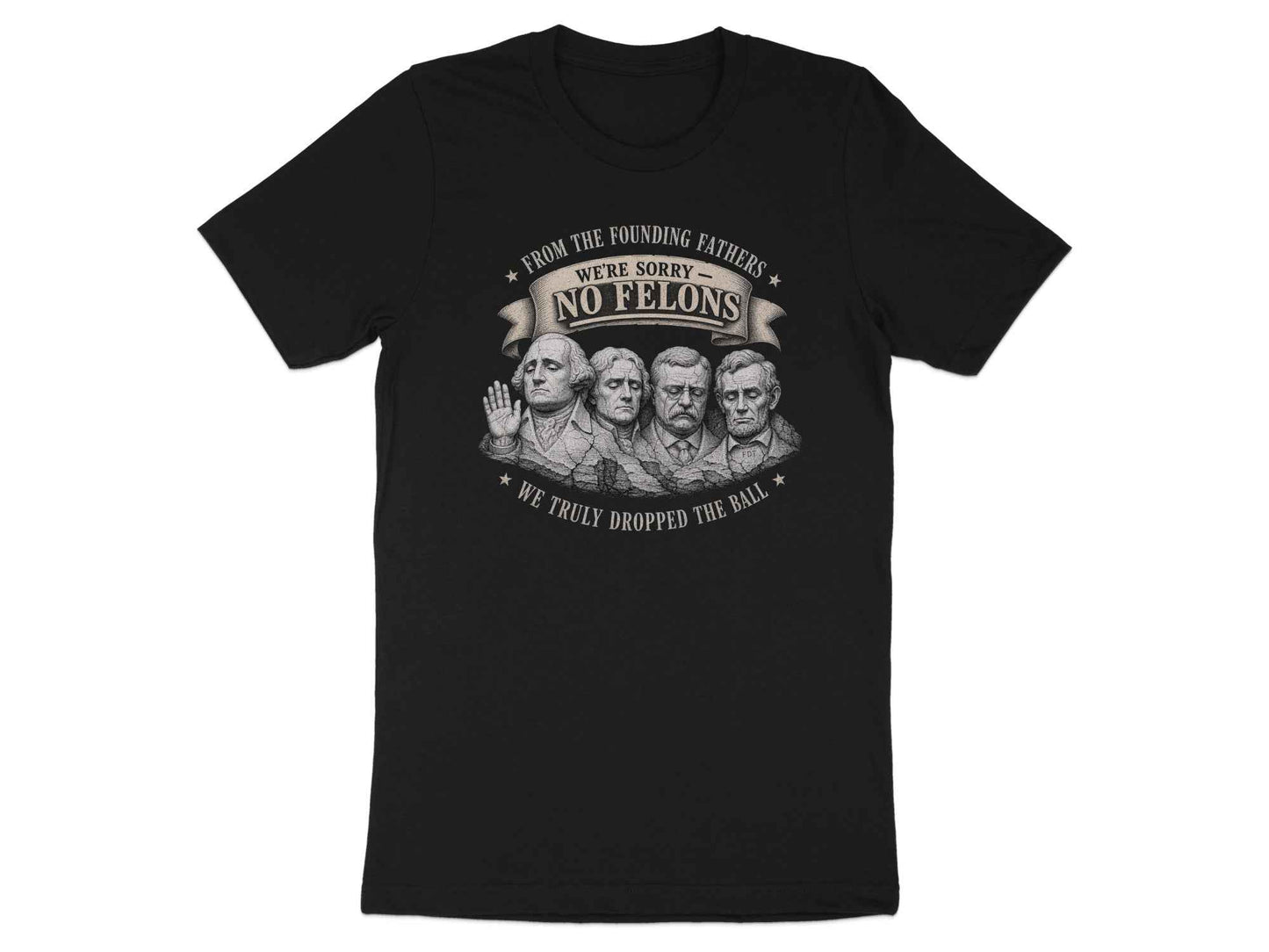 No Felons Founding Fathers Satire T-Shirt