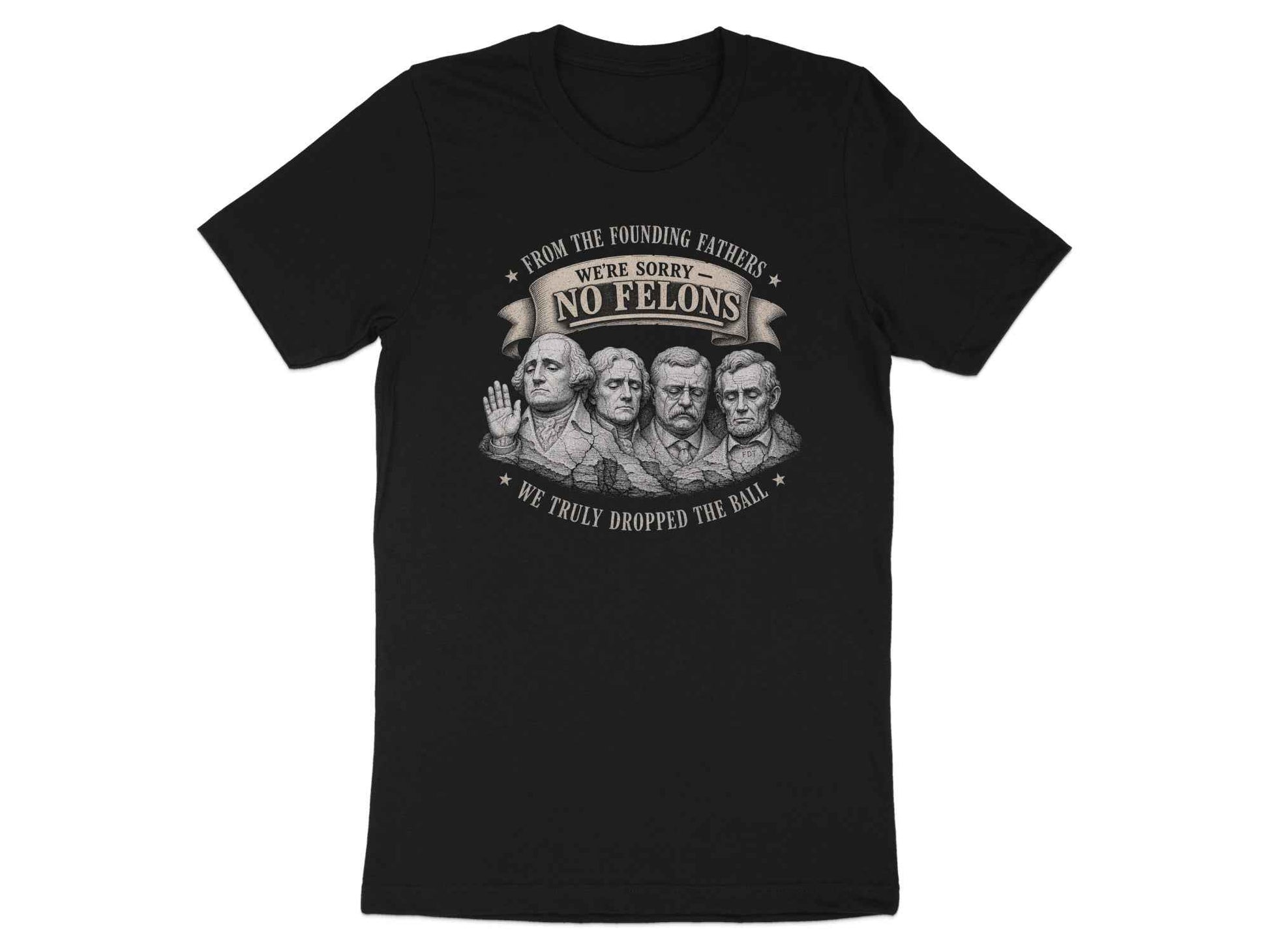 No Felons Founding Fathers Satire T-Shirt