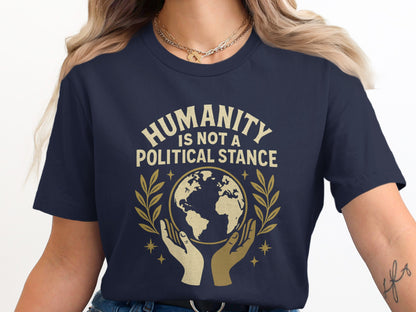 Humanity Is Not A Political Stance T-shirt product
