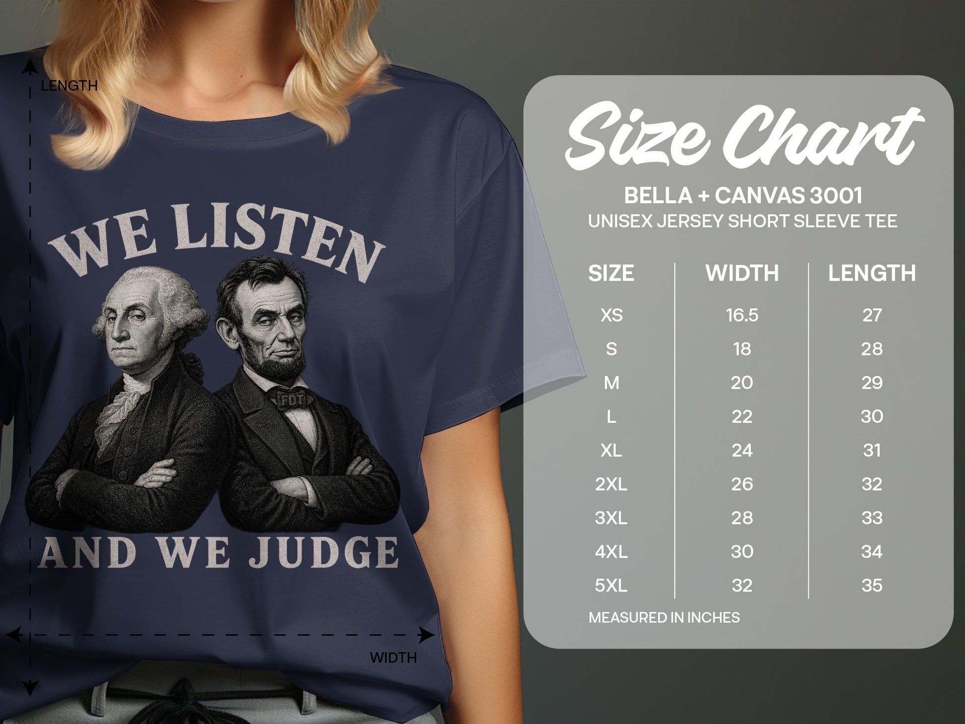 T-shirt with Washington and Lincoln, "WE LISTEN AND WE JUDGE" text, and size chart.