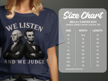 T-shirt with Washington and Lincoln, "WE LISTEN AND WE JUDGE" text, and size chart.