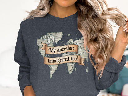 My Ancestors Immigrated Too Sweatshirt product type