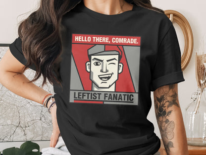 Hello There Comrade Leftist Fanatic Graphic Shirt