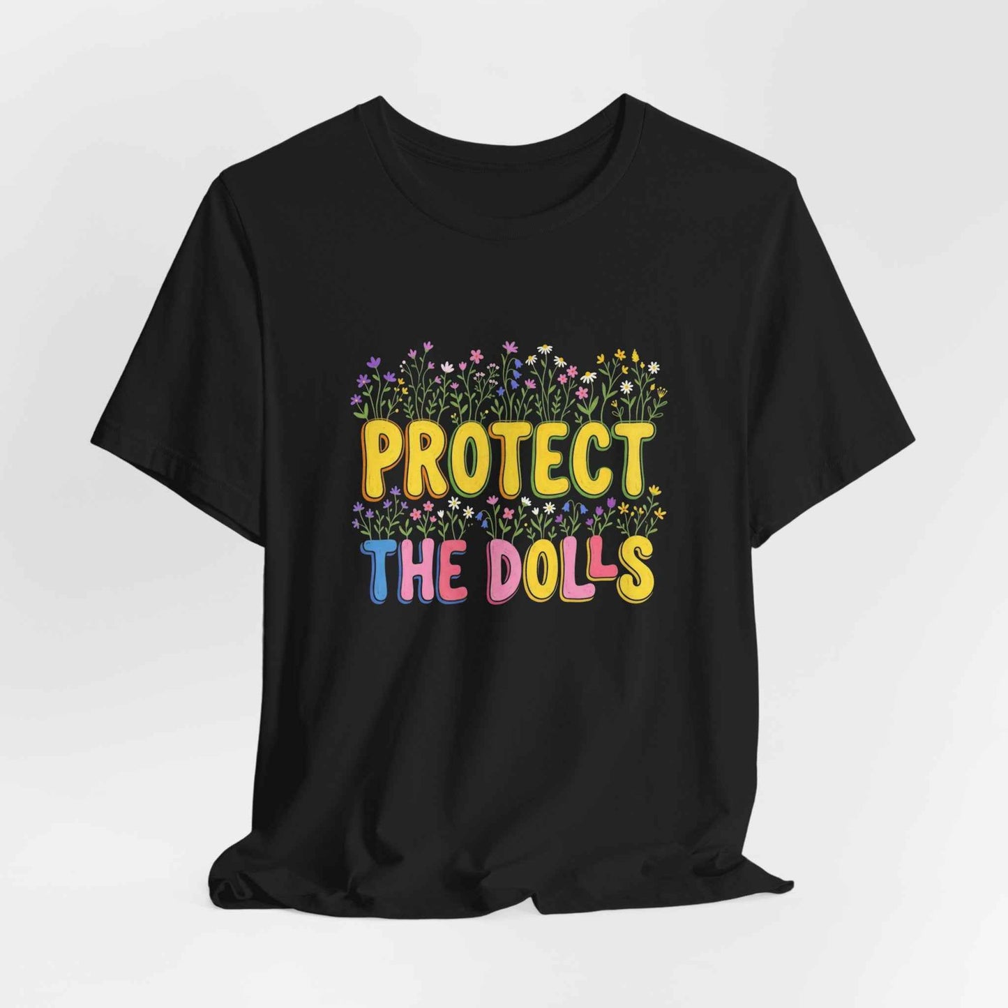 Protect The Dolls T-Shirts, Empowering Floral Tee, Wildflower Garden Statement T-Shirt, Cute Feminist Gift for Her, Colorful Graphic Tees