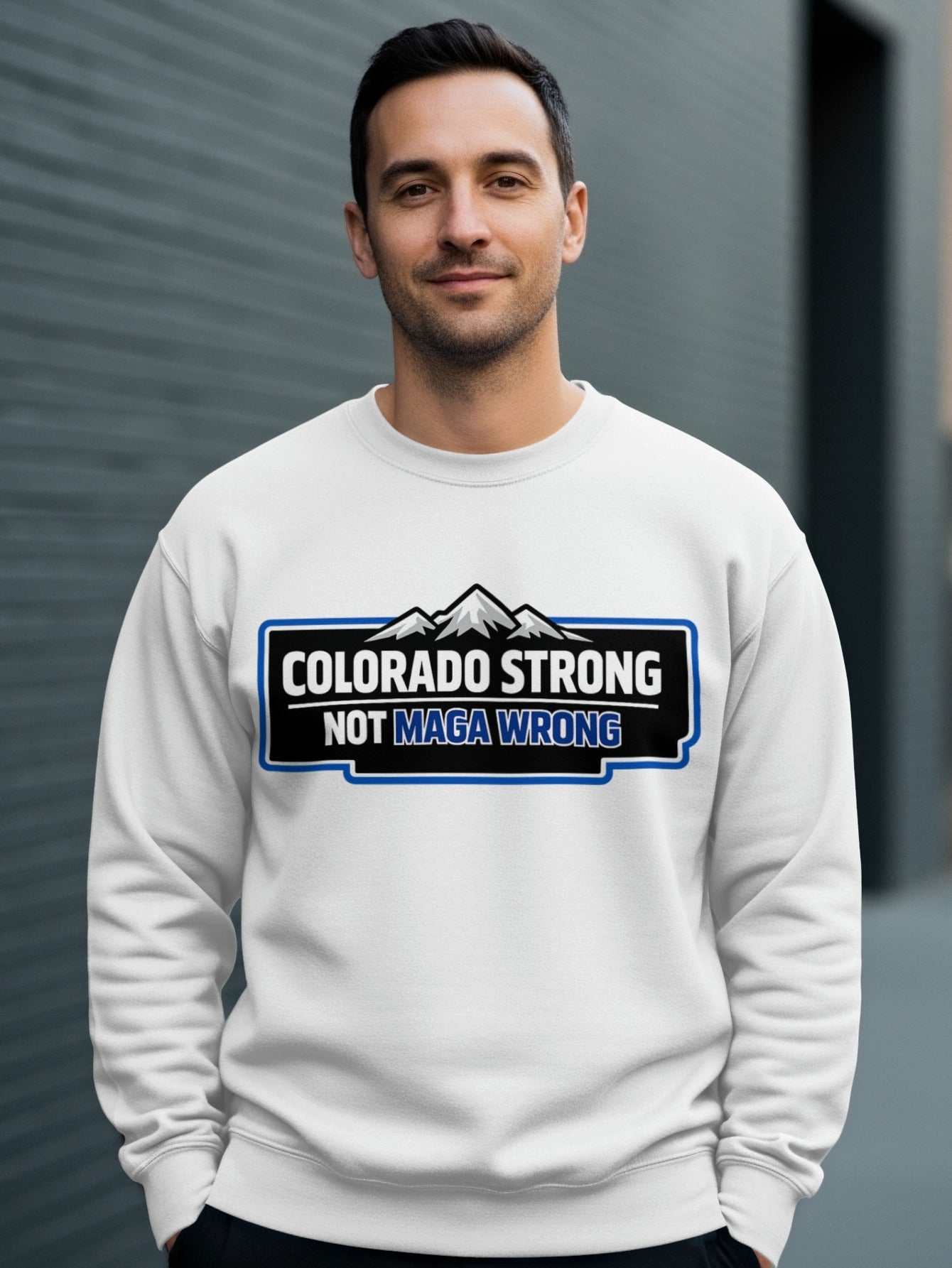 Colorado Strong Not MAGA Wrong Statement Sweatshirt