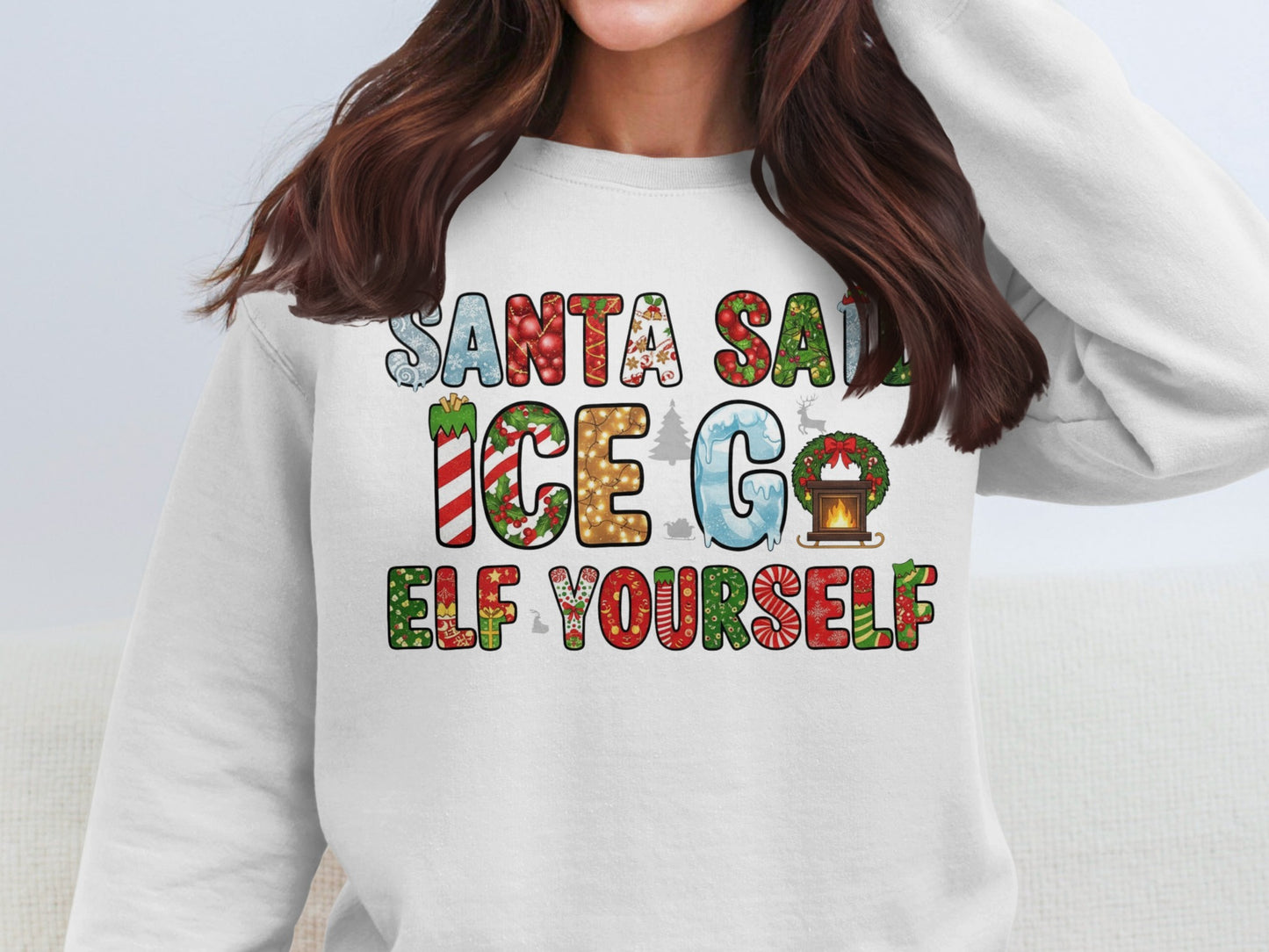Santa Said Ice Go Elf Yourself Christmas Sweatshirt