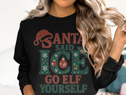 Santa Said Ice Go Elf Yourself Sweatshirt