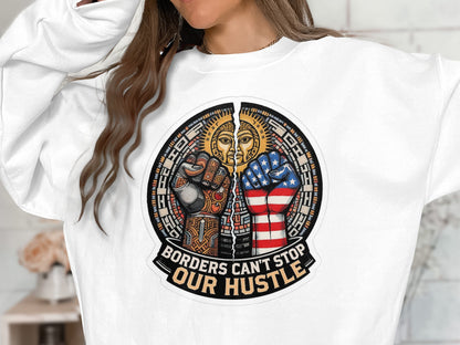 Borders Can't Stop Our Hustle Sweatshirt Product Type
